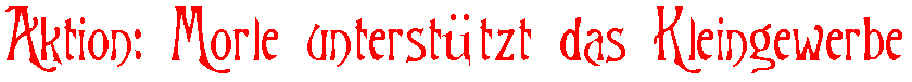 Aktion: Morle unterst&uuml;tzt das Kleingewerbe